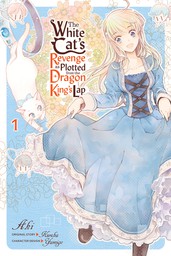 The White Cat's Revenge as Plotted from the Dragon King's Lap, Vol. 1 (Manga)